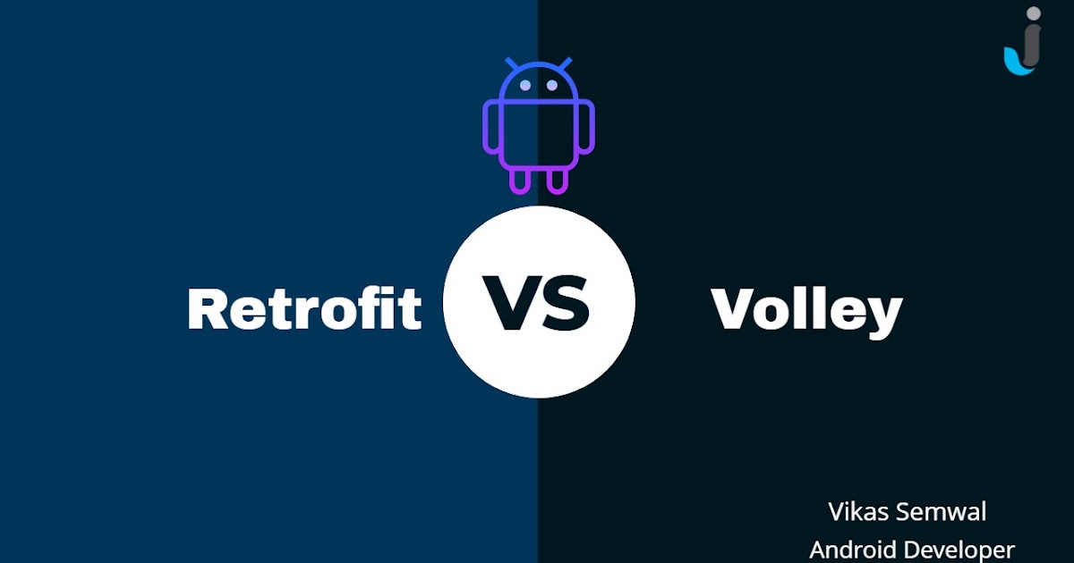 Comparing Retrofit vs Volley: Choosing the Best API Library for Android Development